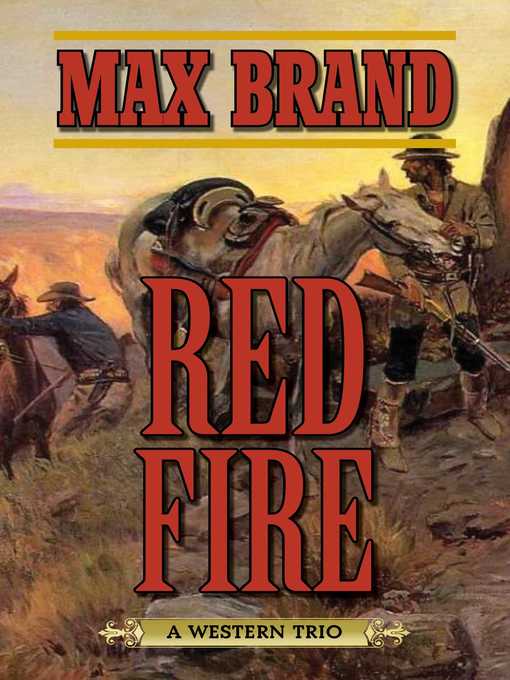 Title details for Red Fire: a Western Trio by Max Brand - Wait list